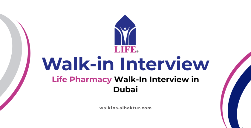 Life Pharmacy walk-in interview in Dubai, UAE; hiring announcement for retail, warehouse, and delivery job opportunities through Life Pharmacy recruitment event.