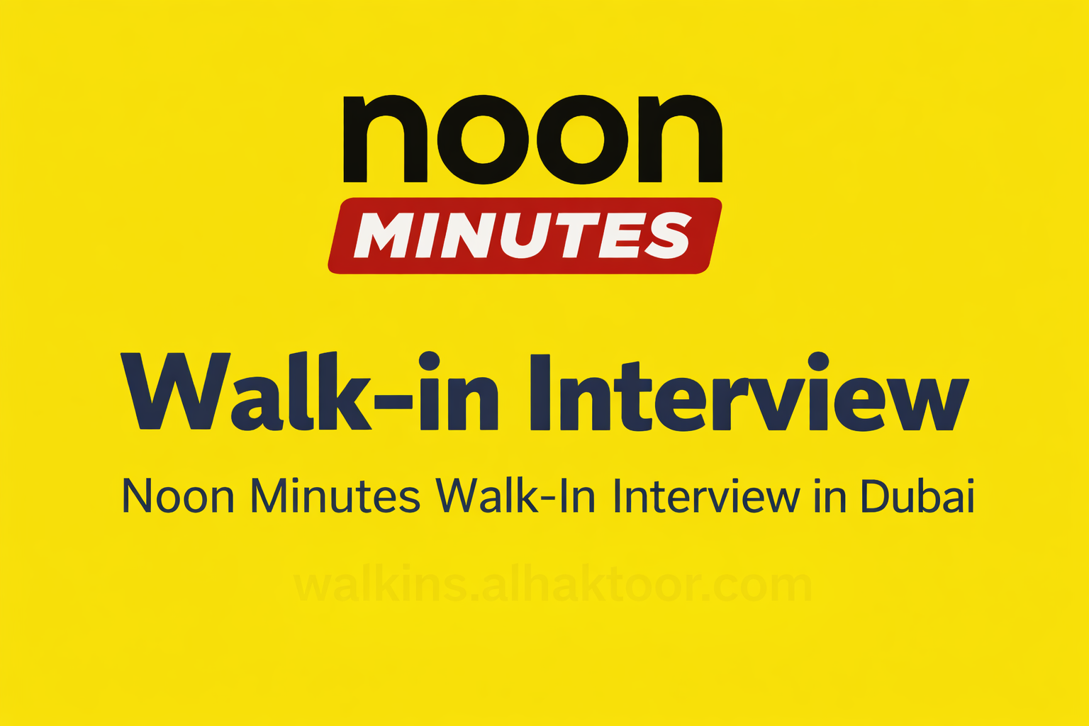 Noon Minutes walk-in interview in Dubai for logistics and operations job vacancies 2026