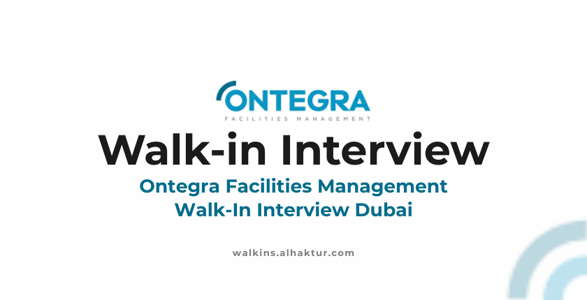 Ontegra Facilities Management walk-in interview in Dubai hiring FM engineers, supervisors, electricians and technicians in UAE