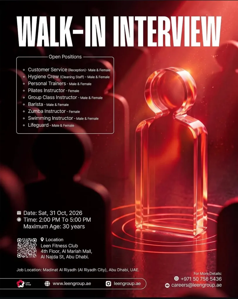 Leen Group is conducting a walk-in interview on Saturday, 31 October 2026, from 2:00 PM to 5:00 PM at Leen Fitness Club, 4th Floor, Al Mariah Mall, Al Najda Street, Abu Dhabi, UAE. Vacancies include Customer Service (Reception), Hygiene Crew, Personal Trainers, Pilates Instructor, Group Class Instructor, Barista, Zumba Instructor, Swimming Instructor, and Lifeguard. Male and female candidates are welcome for most positions. Maximum age limit is 30 years. Contact: +971 50 756 5436. Email: careers@leengroup.ae.