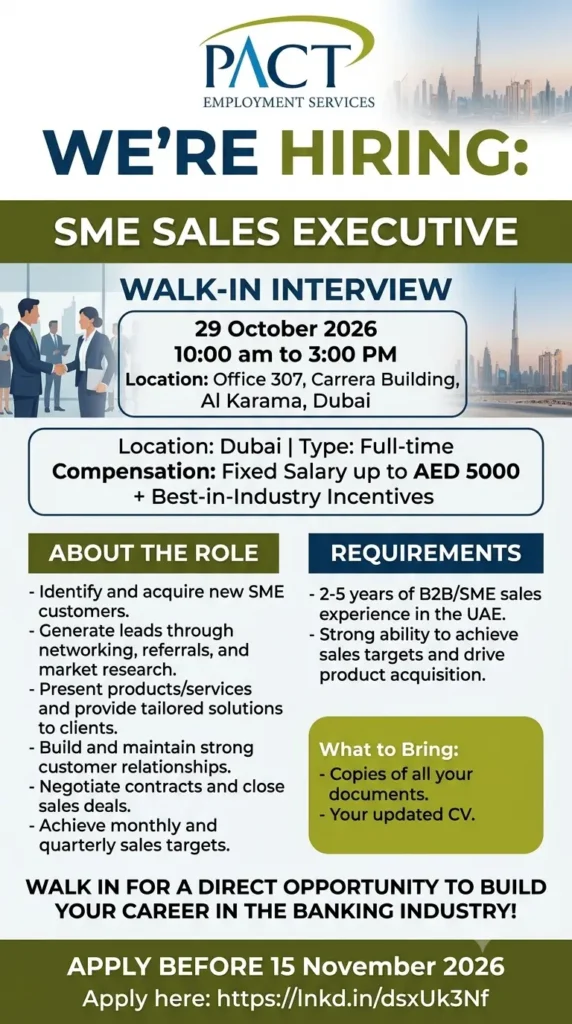 PACT Employment Services hiring poster for an SME Sales Executive in Dubai, UAE. Walk-in interview on 29 October 2026, from 10:00 AM to 3:00 PM, at Office 307, Carrera Building, Al Karama, Dubai. Offers a fixed salary of up to AED 5,000 plus industry incentives. Candidates should have 2–5 years of B2B or SME sales experience in the UAE. Includes job responsibilities, requirements, and application deadline of 15 November 2026.