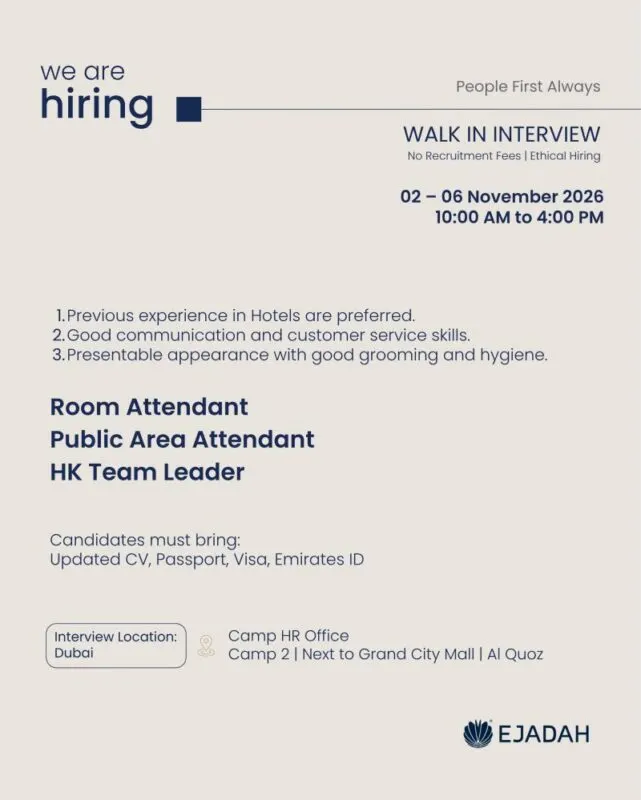 Ejadah is hiring Room Attendants, Public Area Attendants and Housekeeping Team Leaders in Dubai through walk-in interviews from 2 to 6 November 2026, between 10:00 AM and 4:00 PM. Previous hotel experience is preferred. Candidates should have good communication and customer service skills, a presentable appearance and proper grooming and hygiene. Interview venue: Camp HR Office, Camp 2, next to Grand City Mall, Al Quoz, Dubai. Required documents include an updated CV, passport, visa and Emirates ID.